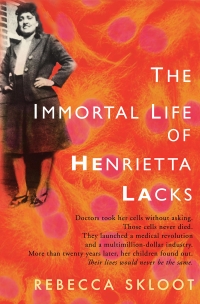 The Immortal Life of Henrietta Lacks,the,immortal,life,of,henrietta,lacks